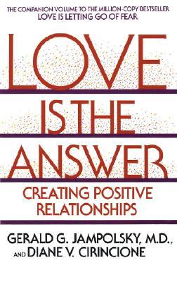 Love Is the Answer: Creating Positive Relationships (Paperback)