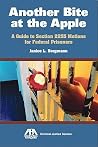 Another Bite at the Apple: A Guide to Section 2255 Motions for Federal Prisoners Another Bite at the Apple: A Guide to Section 2255 Motions for Federal Prisoners