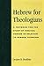 Hebrew for Theologians: A Textbook for the Study of Biblical Hebrew in Relation to Hebrew Thinking: A Textbook for the Study of Biblical Hebrew in Relation to Hebrew Thinking