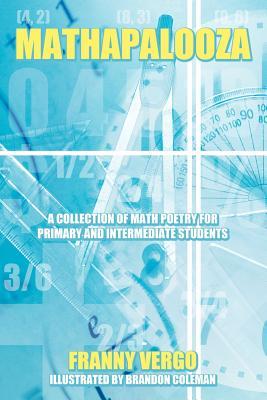 Mathapalooza: A Collection Of Math Poetry For Primary And Intermediate Students (Paperback)