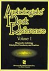 Audiologists' Desk Reference Volume I: Diagnostic Audiology Principles Procedures and Protocols (Singular Audiology Text)