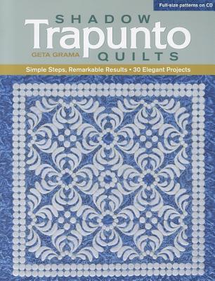 Shadow Trapunto Quilts: Simple Steps, Remarkable Results, 30 Elegant Projects (Paperback)