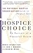 The Hospice Choice by Marcia Lattanzi-Licht