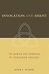Invocation and Assent: The Making and the Remaking of Trinitarian Theology