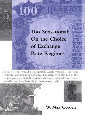 Too Sensational: On The Choice Of Exchange Rate Regimes (Ohlin Lecture Series)