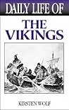 Daily Life of the Vikings by Kirsten Wolf