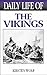 Daily Life of the Vikings (The Greenwood Press Daily Life Through History Series)