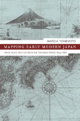 Mapping Early Modern Japan: Space, Place, and Culture in the Tokugawa Period, 1603-1868 (Hardcover)