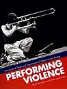 Performing Violence: Literary and Theatrical Experiments of New Russian Drama Performing Violence: Literary and Theatrical Experiments of New Russian Drama