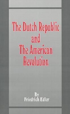 The Dutch Republic and the American Revolution (Paperback)