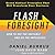 Flash Foresight: How to See the Invisible and Do the Impossible