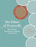 The Ethics of Protocells: Moral and Social Implications of Creating Life in the Laboratory