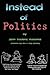 Instead of Politics by John Frederic Kosanke