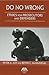 Do No Wrong: Ethics for Prosecutors and Defenders
