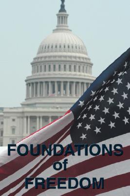 Foundations of Freedom: Common Sense, the Declaration of Independence, the Articles of Confederation, the Federalist Papers, the U.S. Constitu (Hardcover)