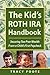 The Kid's Roth IRA Handbook, Securing Tax-Free Wealth from a Child's First Paycheck