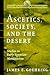 Ascetics, Society, and the Desert: Studies in Early Egyptian Monasticism (Studies in Antiquity & Christianity)