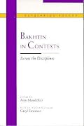 Bakhtin in Contexts: Across the Disciplines