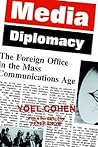Media Diplomacy: The Foreign Office in the Mass Communications Age Media Diplomacy: The Foreign Office in the Mass Communications Age