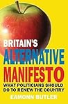 The Alternative Manifesto: What the Government Should Do to Renew the Country The Alternative Manifesto: What the Government Should Do to Renew the Country