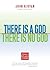 There Is a God, There Is No God by John J. Kirvan
