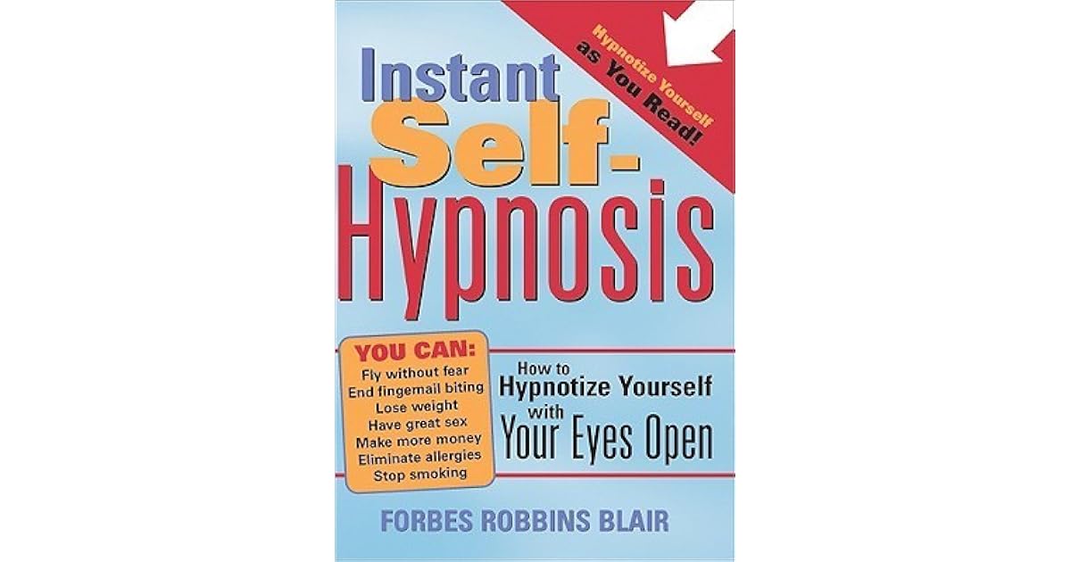 Instant SelfHypnosis How to Hypnotize Yourself with Your Eyes Open by Forbes Robbins Blair