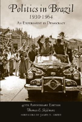 Politics in Brazil 1930-1964: An Experiment in Democracy (Paperback)