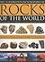 The Illustrated Encyclopedia of Rocks of the World: A Practical Guide To Over 150 Igneous, Metamorphic And Sedimentary Rocks