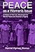 Peace as a Woman's Issue: A History of the U.S. Movement for World Peace and Women’s Rights (Syracuse Studies on Peace and Conflict Resolution)