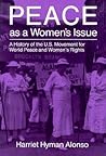 Peace as a Woman's Issue: A History of the U.S. Movement for World Peace and Women’s Rights (Syracuse Studies on Peace and Conflict Resolution) Peace as a Woman's Issue: A History of the U.S. Movement for World Peace and Women’s Rights (Syracuse Studies on Peace and Conflict Resolution)