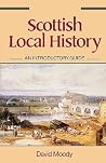Scottish Local History: An Introductory Guide Scottish Local History: An Introductory Guide