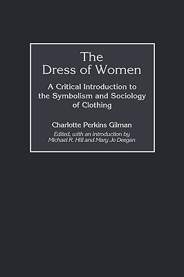 The Dress of Women: A Critical Introduction to the Symbolism and Sociology of Clothing (Hardcover)