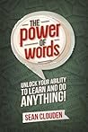 The Power of Words: Unlock Your Ability to Learn and Do Anything The Power of Words: Unlock Your Ability to Learn and Do Anything