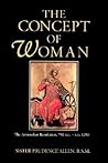 The Concept of Woman, Vol 1: The Aristotelian Revolution, 750 B.C. - A.D. 1250 (Volume 1)