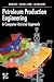 Petroleum Production Engineering, A Computer-Assisted Approach by Boyun Guo Petroleum Production Engineering, A Computer-Assisted Approach by Boyun Guo