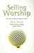 Selling Worship: How What W...