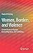 Women, Borders, and Violence: Current Issues in Asylum, Forced Migration, and Trafficking