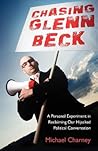 Chasing Glenn Beck by Michael Charney