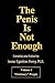 The Penis is Not Enough Vol. 1 by Irene Egerton Perry