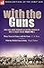 With the Guns: Two First Hand Accounts of British Gunners at War in Europe During World War I