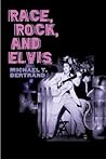 Race, Rock, and Elvis (Music in American Life)