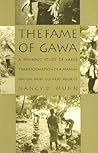 The Fame of Gawa: A Symbolic Study of Value Transformation in a Massim Society (Papua New Guinea Society)