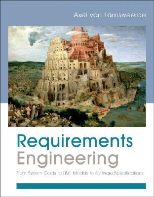 Requirements Engineering: From System Goals to UML Models to Software Specifications (Paperback)