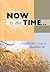 Now Is The Time: …insights for living an abundant life