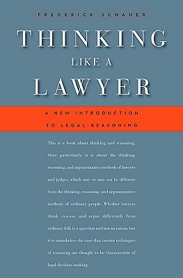 Thinking Like a Lawyer: A New Introduction to Legal Reasoning (Hardcover)