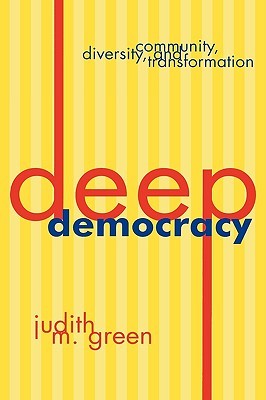Deep Democracy: Community, Diversity, and Transformation (Hardcover)