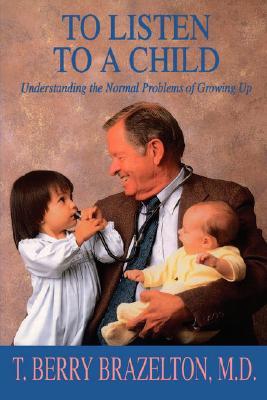 To Listen to a Child: Understanding the Normal Problems of Growing Up (Paperback)