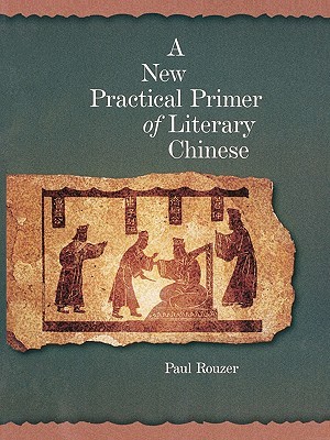 A New Practical Primer of Literary Chinese (Paperback)