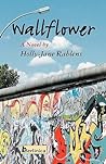 Wallflower by Holly-Jane Rahlens
