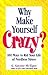 Why Make Yourself Crazy? by G. Gaynor McTigue